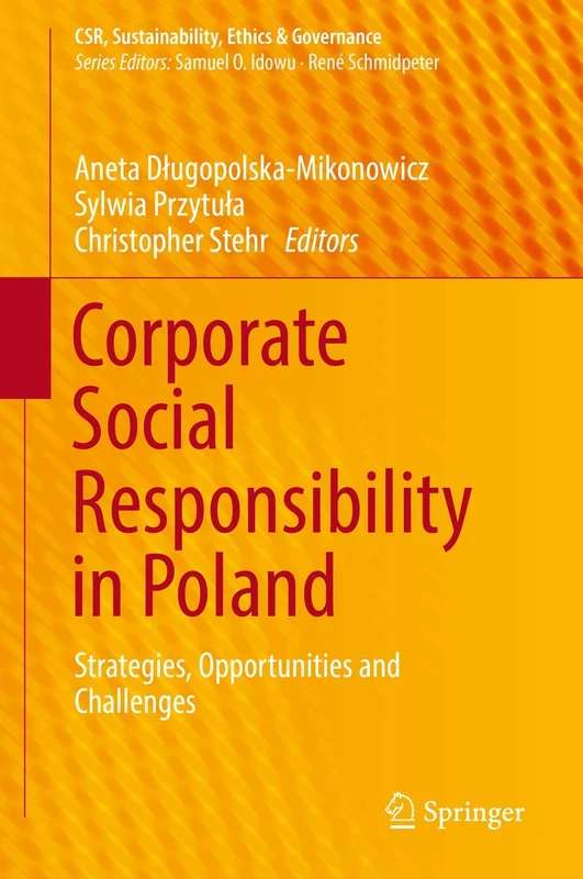Corporate Social Responsibility in Poland: Strategies, Opportunities and Challenges (CSR, Sustainability, Ethics & Governance)