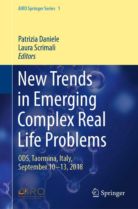 New Trends in Emerging Complex Real Life Problems: ODS, Taormina, Italy, September 10–13, 2018: 1 (AIRO Springer Series, 1)