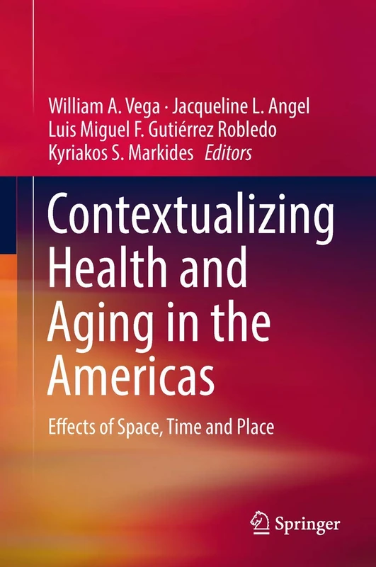 Contextualizing Health and Aging in the Americas: Effects of Space, Time and Place