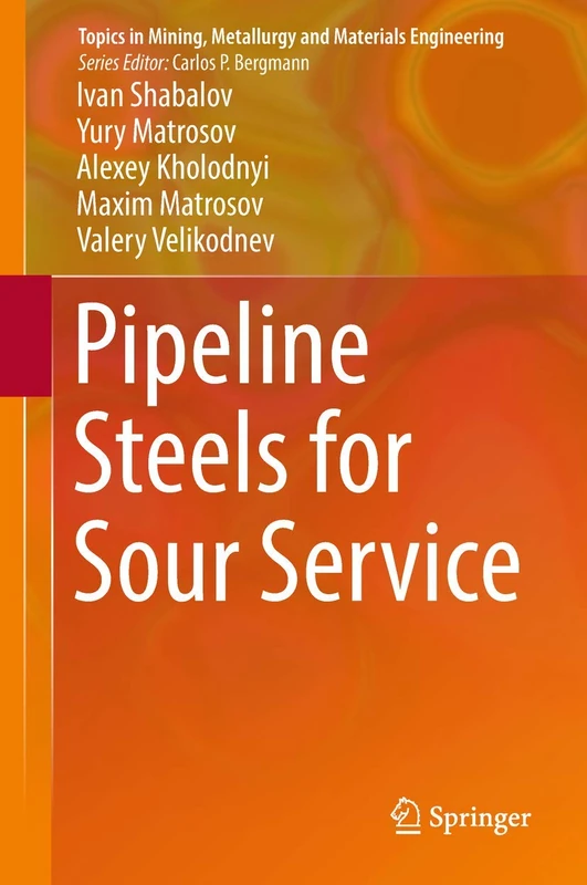 Pipeline Steels for Sour Service (Topics in Mining, Metallurgy and Materials Engineering)