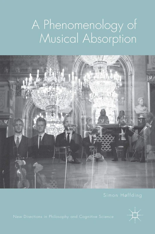 A Phenomenology of Musical Absorption (New Directions in Philosophy and Cognitive Science) - Image 1