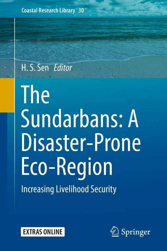 The Sundarbans: A Disaster-Prone Eco-Region: Increasing Livelihood Security: 30 (Coastal Research Library, 30)