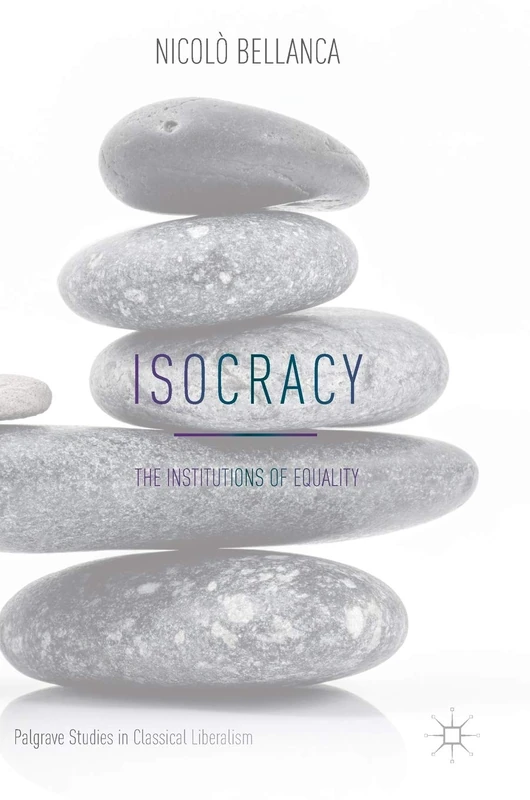 Isocracy: The Institutions of Equality (Palgrave Studies in Classical Liberalism)