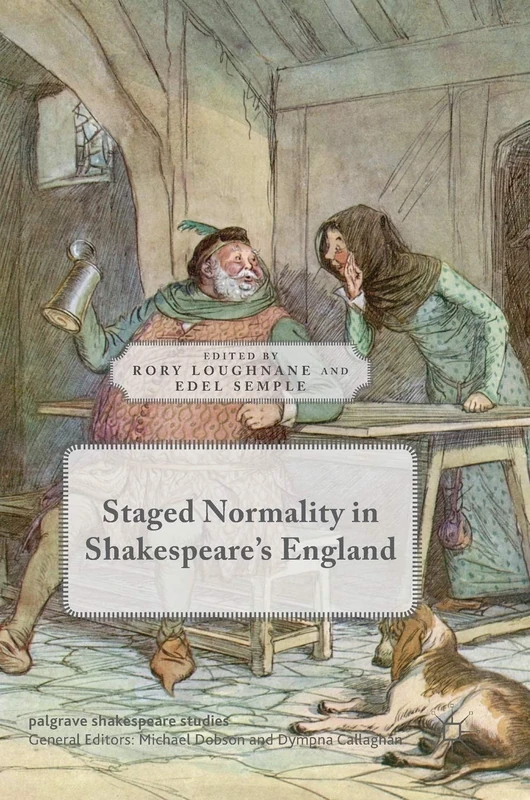 Staged Normality in Shakespeare's England (Palgrave Shakespeare Studies)
