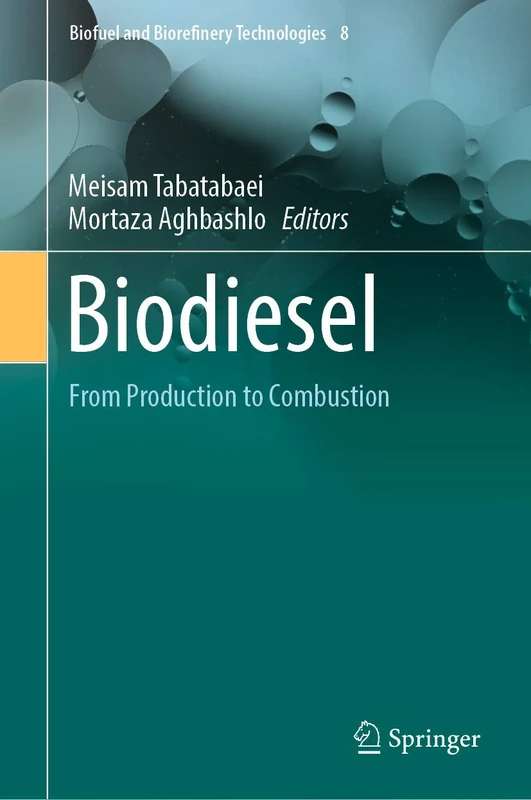 Biodiesel: From Production to Combustion: 8 (Biofuel and Biorefinery Technologies, 8)