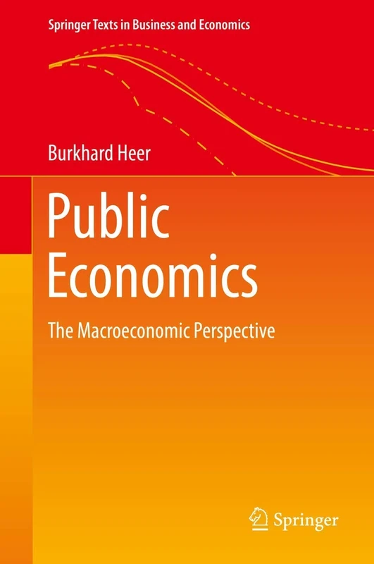 Public Economics: The Macroeconomic Perspective (Springer Texts in Business and Economics)
