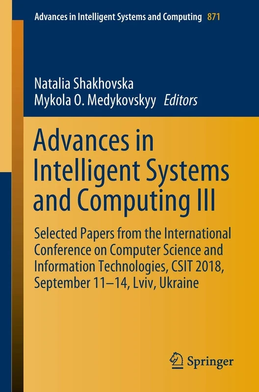 Advances in Intelligent Systems and Computing III: Selected Papers from the International Conference on Computer Science and Information Technologies, ... in Intelligent Systems and Computing, 871)