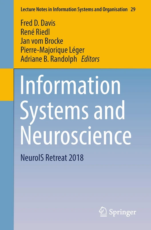 Information Systems and Neuroscience: NeuroIS Retreat 2018: 29 (Lecture Notes in Information Systems and Organisation, 29)