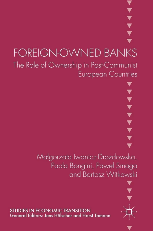 Foreign-Owned Banks: The Role of Ownership in Post-Communist European Countries (Studies in Economic Transition)