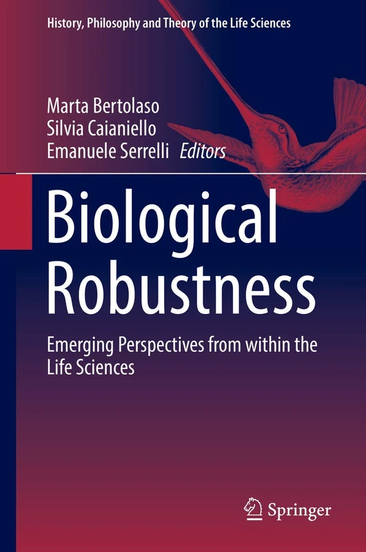 Biological Robustness: Emerging Perspectives from within the Life Sciences: 23 (History, Philosophy and Theory of the Life Sciences, 23) - Image 1