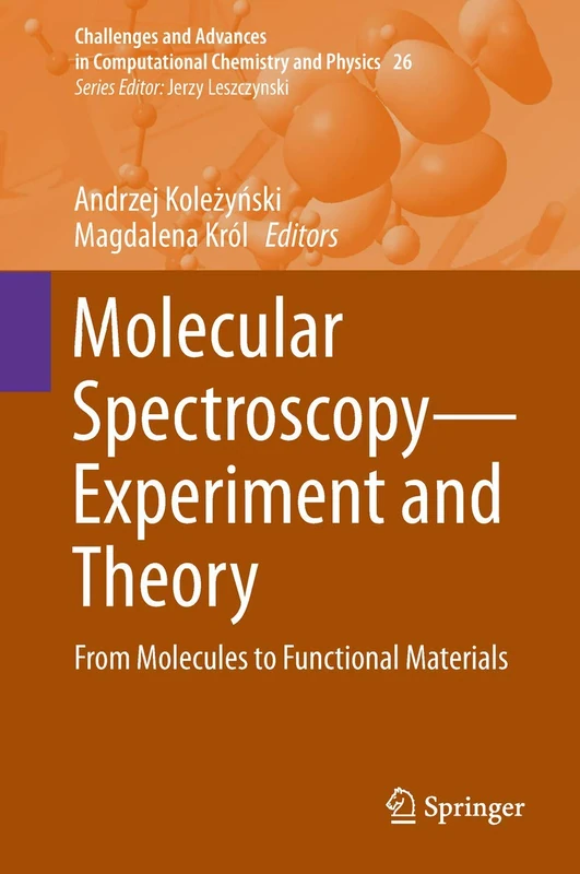 Molecular Spectroscopy―Experiment and Theory: From Molecules to Functional Materials: 26 (Challenges and Advances in Computational Chemistry and Physics, 26) - Image 1