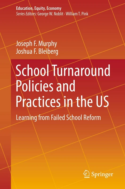 School Turnaround Policies and Practices in the US: Learning from Failed School Reform: 6 (Education, Equity, Economy, 6)