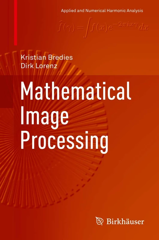 Mathematical Image Processing (Applied and Numerical Harmonic Analysis)