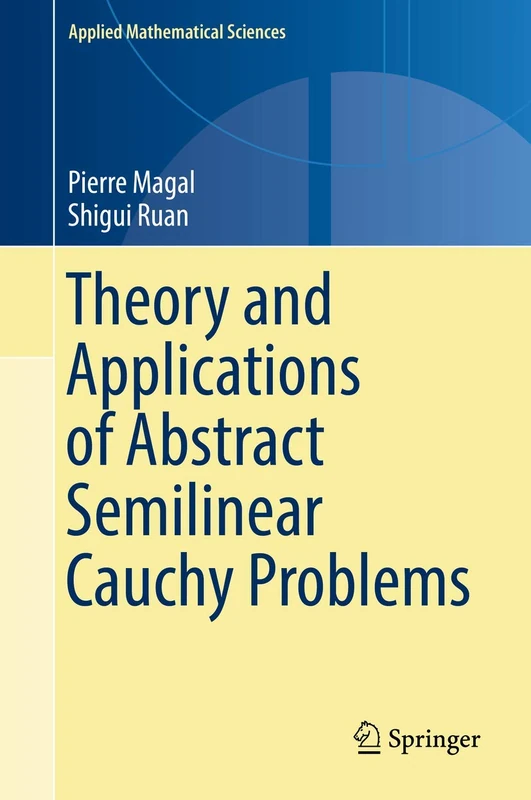 Theory and Applications of Abstract Semilinear Cauchy Problems: 201 (Applied Mathematical Sciences, 201)