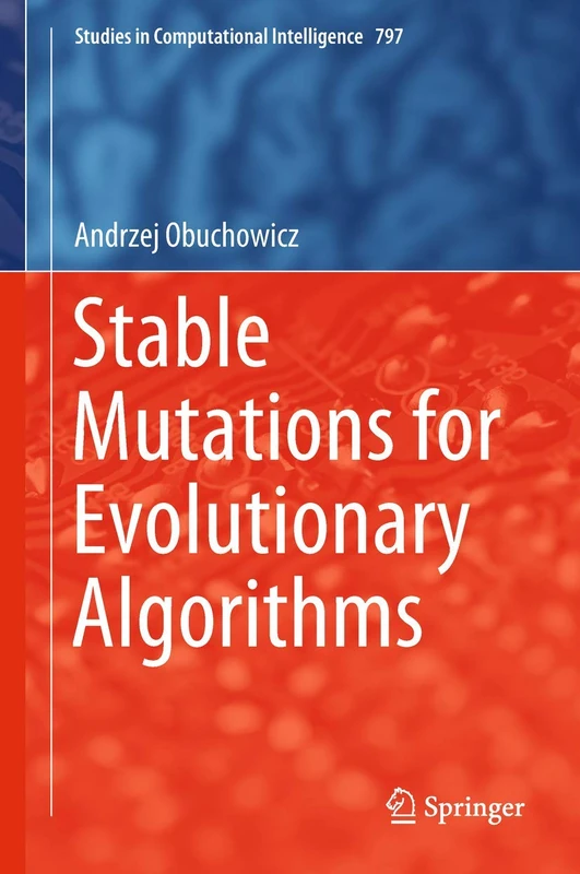 Stable Mutations for Evolutionary Algorithms: 797 (Studies in Computational Intelligence, 797)