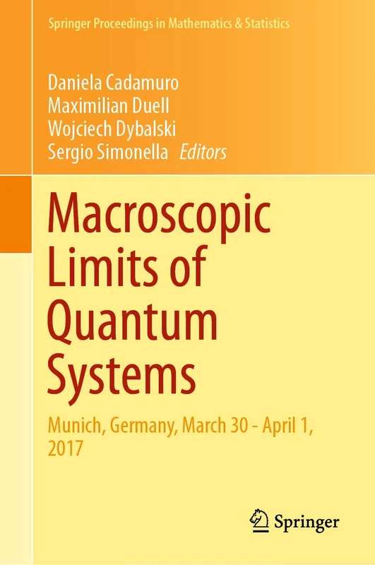 Macroscopic Limits of Quantum Systems: Munich, Germany, March 30 - April 1, 2017: 270 (Springer Proceedings in Mathematics & Statistics, 270)