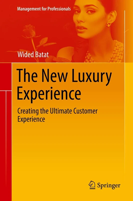 The New Luxury Experience: Creating the Ultimate Customer Experience (Management for Professionals)