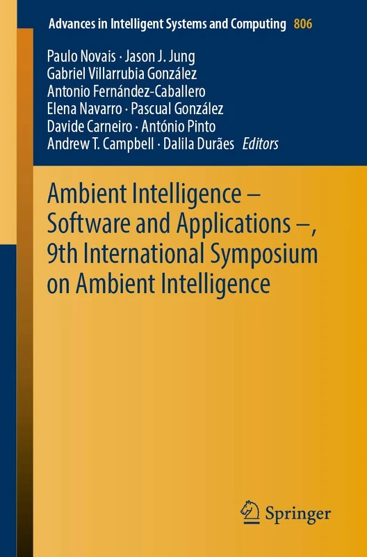 Ambient Intelligence – Software and Applications –, 9th International Symposium on Ambient Intelligence: 806 (Advances in Intelligent Systems and Computing, 806)