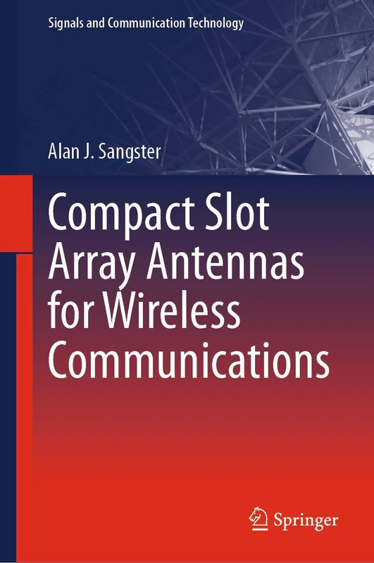 Compact Slot Array Antennas for Wireless Communications (Signals and Communication Technology)