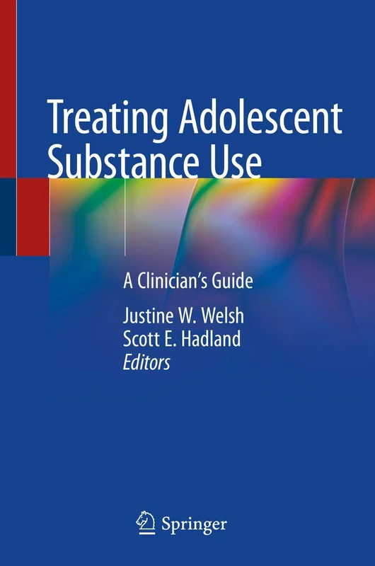 Treating Adolescent Substance Use: A Clinician's Guide