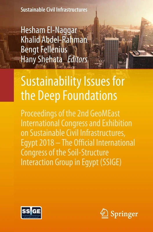 Sustainability Issues for the Deep Foundations: Proceedings of the 2nd GeoMEast International Congress and Exhibition on Sustainable Civil ... Interaction Group in Egypt (SSIGE)