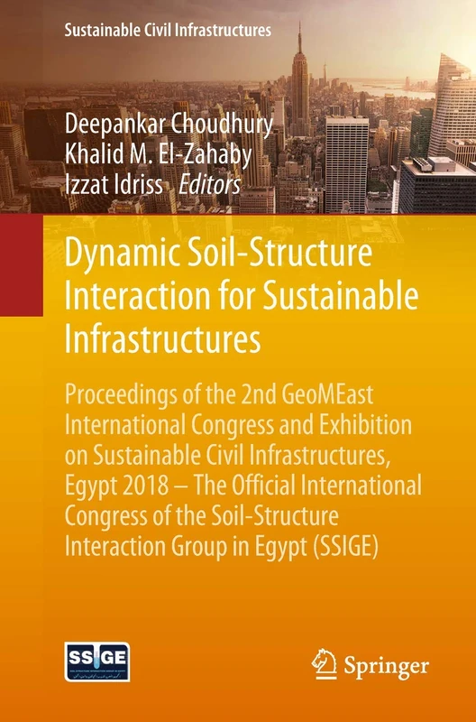 Dynamic Soil-Structure Interaction for Sustainable Infrastructures: Proceedings of the 2nd GeoMEast International Congress and Exhibition on ... Interaction Group in Egypt (SSIGE)