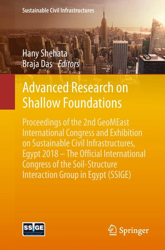 Advanced Research on Shallow Foundations: Proceedings of the 2nd GeoMEast International Congress and Exhibition on Sustainable Civil Infrastructures, ... Interaction Group in Egypt (SSIGE)