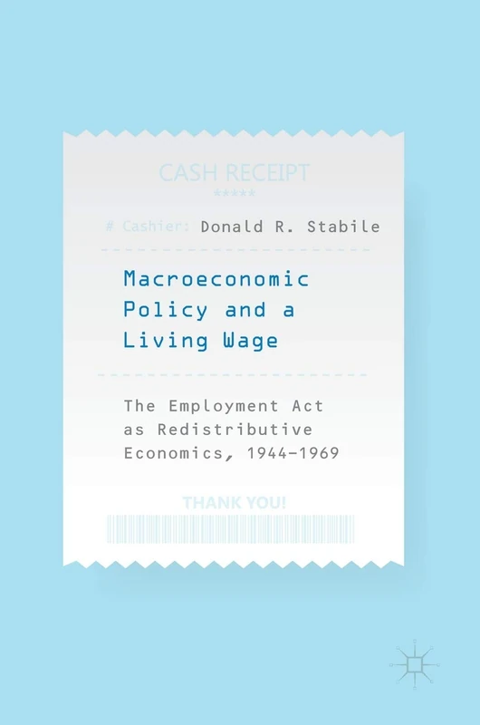Macroeconomic Policy and a Living Wage: The Employment Act as Redistributive Economics, 1944–1969
