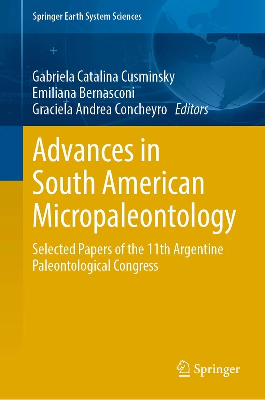 Advances in South American Micropaleontology: Selected Papers of the 11th Argentine Paleontological Congress (Springer Earth System Sciences) - Image 1
