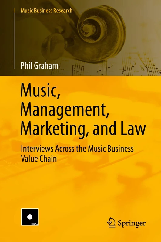 Music, Management, Marketing, and Law: Interviews Across the Music Business Value Chain (Music Business Research)
