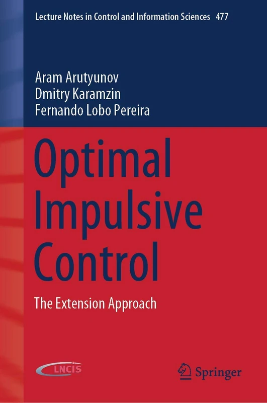 Optimal Impulsive Control: The Extension Approach: 477 (Lecture Notes in Control and Information Sciences, 477)