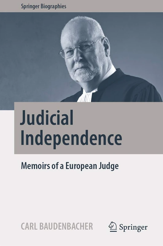Judicial Independence: Memoirs of a European Judge (Springer Biographies)