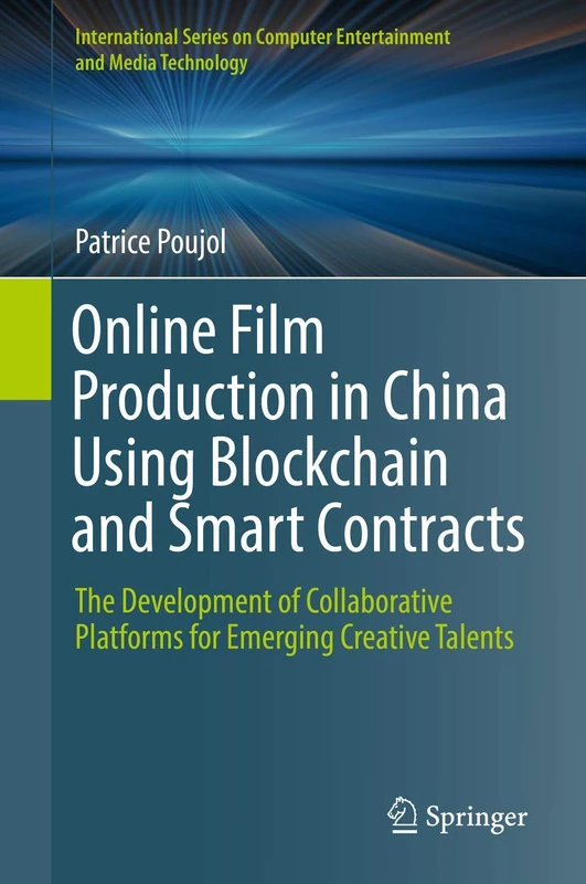 Online Film Production in China Using Blockchain and Smart Contracts: The Development of Collaborative Platforms for Emerging Creative Talents ... Computer, Entertainment and Media Technology) - Image 1