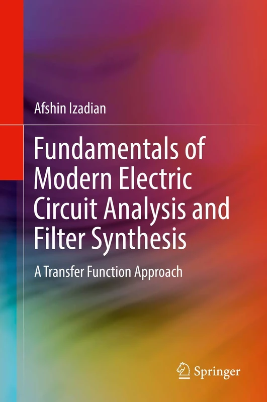 Fundamentals of Modern Electric Circuit Analysis and Filter Synthesis: A Transfer Function Approach