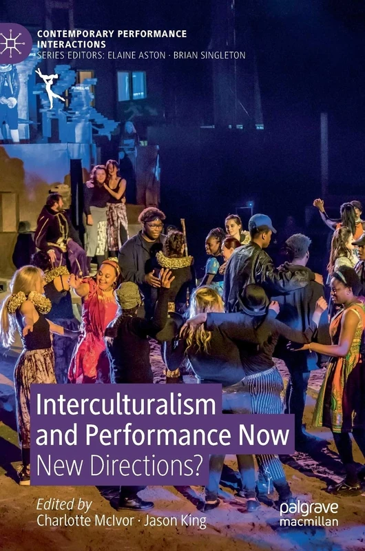 Interculturalism and Performance Now: New Directions? (Contemporary Performance InterActions)