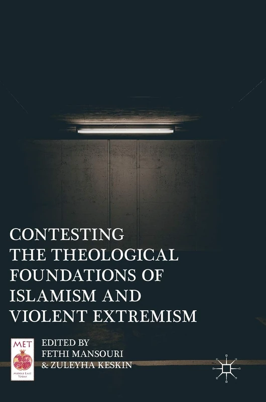Contesting the Theological Foundations of Islamism and Violent Extremism (Middle East Today)