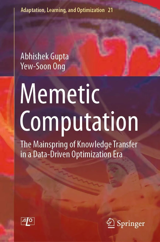 Memetic Computation: The Mainspring of Knowledge Transfer in a Data-Driven Optimization Era: 21 (Adaptation, Learning, and Optimization, 21)
