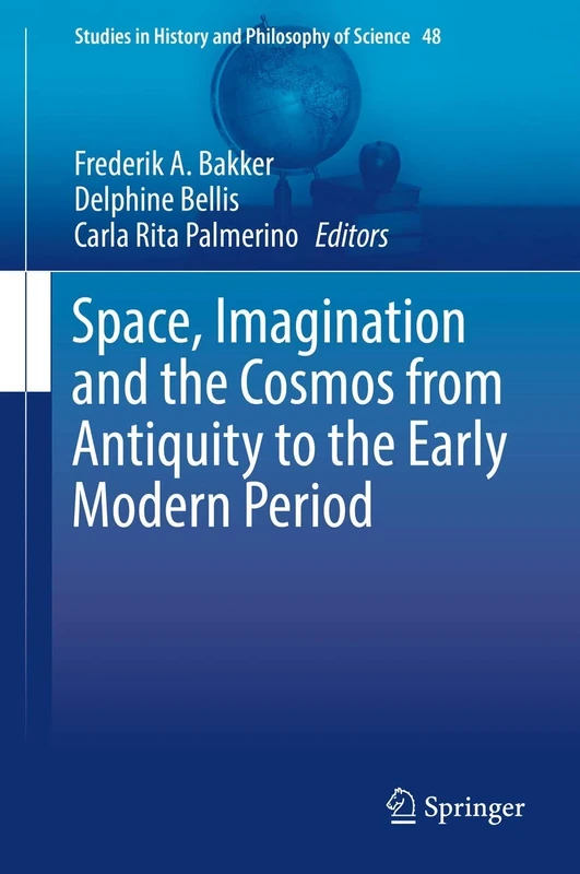 Space, Imagination and the Cosmos from Antiquity to the Early Modern Period: 48 (Studies in History and Philosophy of Science, 48)