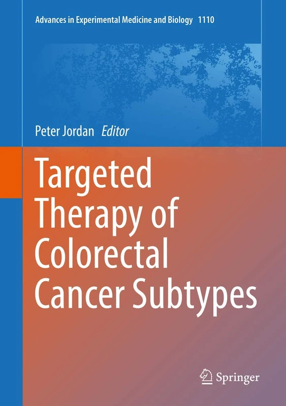 Targeted Therapy of Colorectal Cancer Subtypes: 1110 (Advances in Experimental Medicine and Biology, 1110)