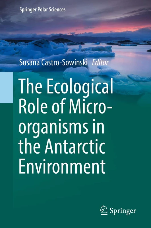 The Ecological Role of Micro-organisms in the Antarctic Environment (Springer Polar Sciences)