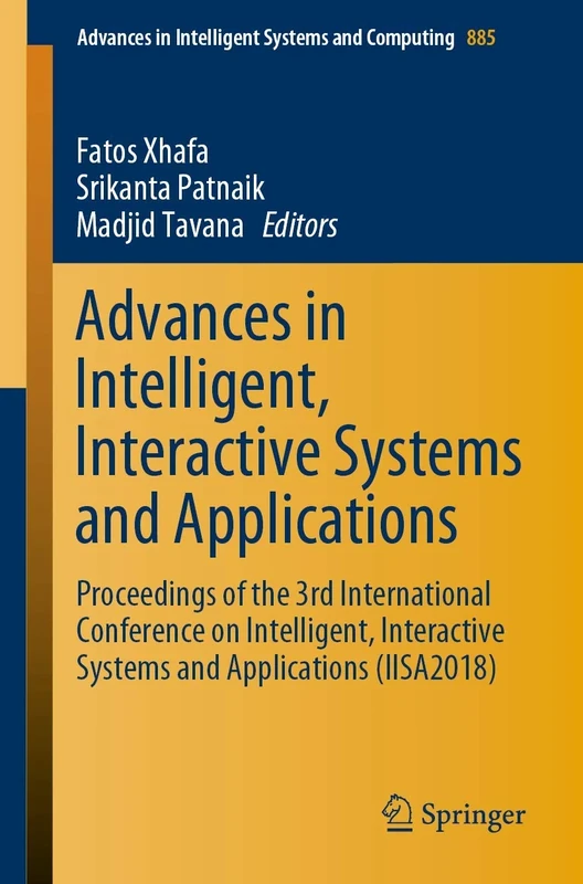 Advances in Intelligent, Interactive Systems and Applications: Proceedings of the 3rd International Conference on Intelligent, Interactive Systems and ... in Intelligent Systems and Computing, 885)