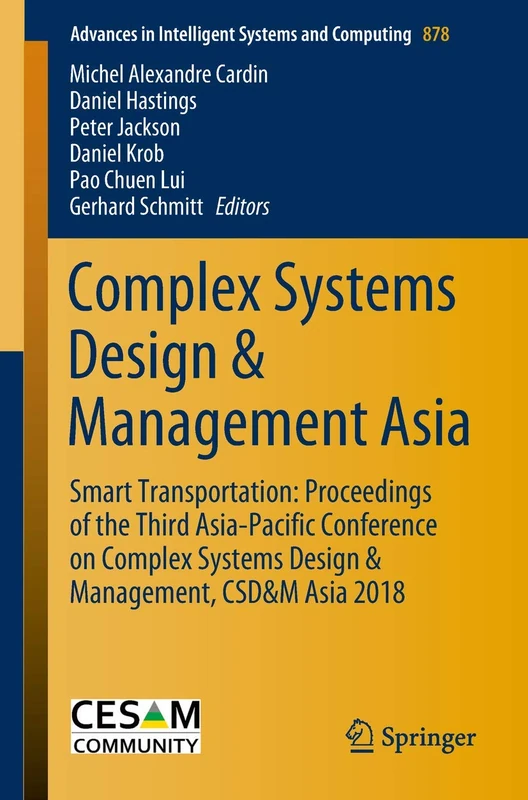 Complex Systems Design & Management Asia: Smart Transportation: Proceedings of the Third Asia-Pacific Conference on Complex Systems Design & ... in Intelligent Systems and Computing, 878)