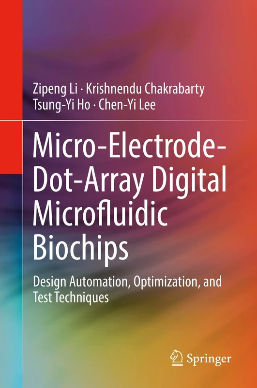 Micro-Electrode-Dot-Array Digital Microfluidic Biochips: Design Automation, Optimization, and Test Techniques