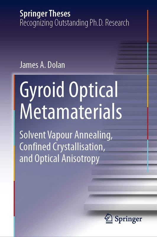 Gyroid Optical Metamaterials: Solvent Vapour Annealing, Confined Crystallisation, and Optical Anisotropy (Springer Theses)