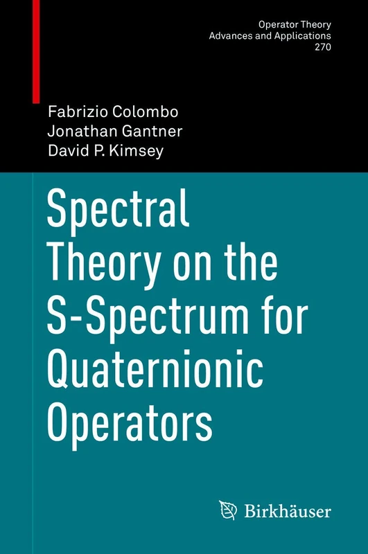 Spectral Theory on the S-Spectrum for Quaternionic Operators: 270 (Operator Theory: Advances and Applications, 270)