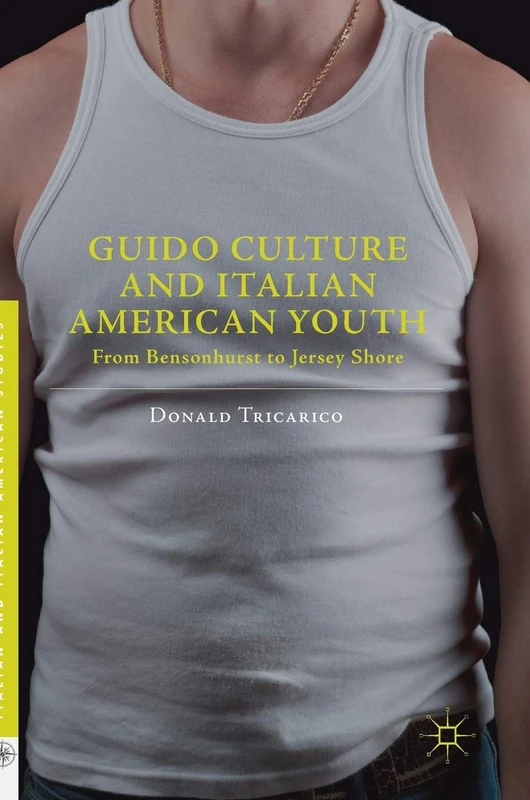 Guido Culture and Italian American Youth: From Bensonhurst to Jersey Shore (Italian and Italian American Studies) - Image 1