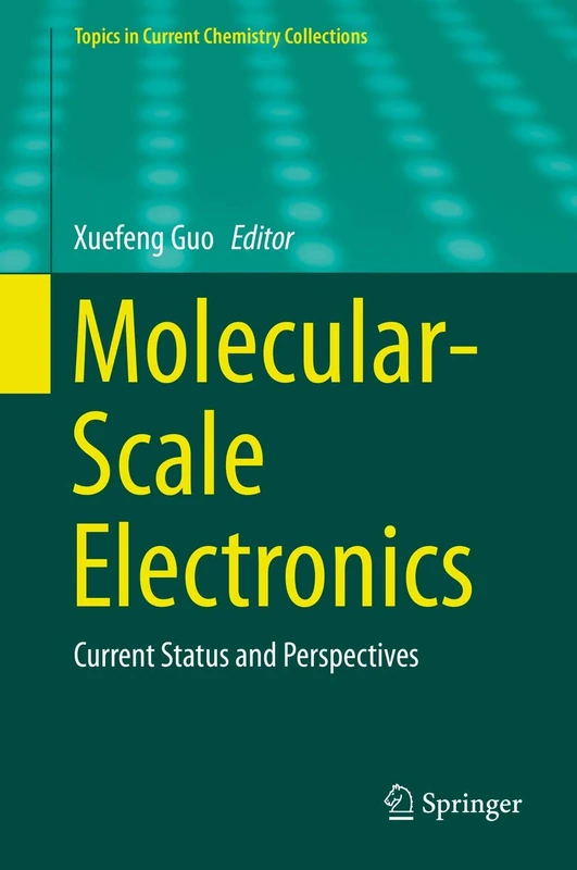 Molecular-Scale Electronics: Current Status and Perspectives (Topics in Current Chemistry Collections)