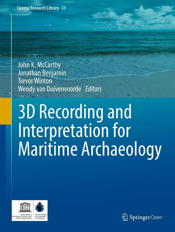 3D Recording and Interpretation for Maritime Archaeology: 31 (Coastal Research Library, 31)