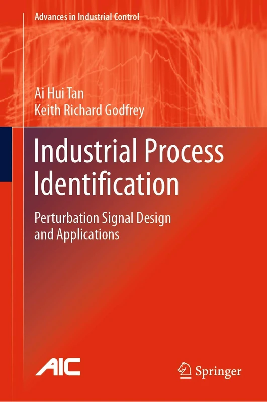 Industrial Process Identification: Perturbation Signal Design and Applications (Advances in Industrial Control)