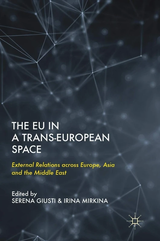 The EU in a Trans-European Space: External Relations across Europe, Asia and the Middle East